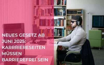Neues Gesetz ab Juni 2025: Karriereseiten müssen barrierefrei sein